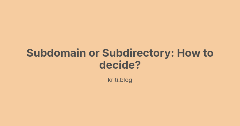 cover for Subdomain vs Subdirectory - Navigating the Best Blog Hosting Strategy